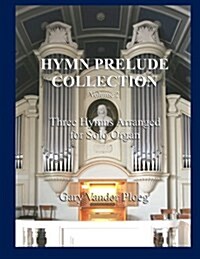 Hymn Prelude Collection Vol. 2: Three Hymns Arranged for Solo Organ (Paperback)