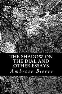 The Shadow on the Dial and Other Essays (Paperback)