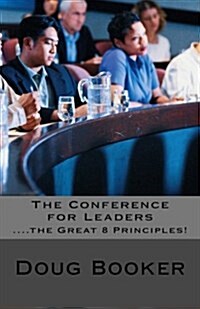 The Conference for Leaders: Great 8 Leadership Principles (Paperback)