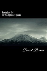 How to Find God the Royal Prophet Speaks (Paperback)