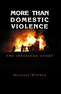 More Than Domestic Violence: The Insidious Story (Paperback)