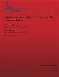 Chinas Currency Policy: An Analysis of the Economic Issues (Paperback)