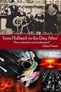 From Holland to the Day After: Know Therefore and Understand (Paperback)