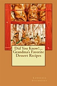 Did You Know?....Grandmas Favorite Dessert Recipes (Paperback)