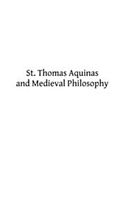 St. Thomas Aquinas and Medieval Philosophy (Paperback)