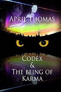 Codex & the Being of Karma: The Law of Universal Balance (Paperback)