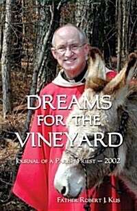 Dreams for the Vineyard: Journal of a Parish Priest - 2002 (Paperback)