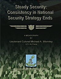 Steady Security: Consistency in National Security Strategy Ends (Paperback)