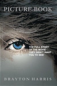 Picture.Book: The Full Story of the Movie They Didnt Want You to See. (Paperback)