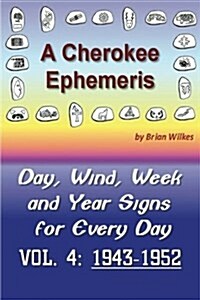 A Cherokee Ephemeris 4: Calculating Your Cherokee Calendar Birth Date (Paperback)