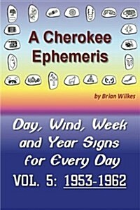 A Cherokee Ephemeris 5: Calculating Your Cherokee Calendar Birth Date (Paperback)