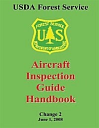 USDA Forest Service: Aircraft Inspection Guide Handbook (Paperback)