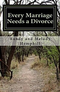 Every Marriage Needs a Divorce: The Pathway to Healing and Hope (Paperback)