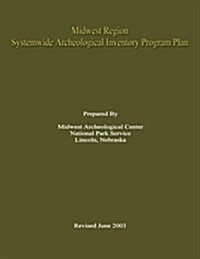 Midwest Region Systemwide Archeological Inventory Program Plan (Paperback)