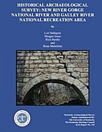 Historical Archaeological Survey: New River Gorge National River and Gauley River National Recreation Area (Paperback)