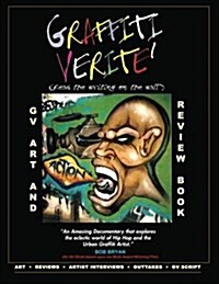 GRAFFITI VERITE (GV) Art and Review Book: Art and Review Book based upon the Multi Award-Winning Documentary Graffiti Verite: Read The Writing on Th (Paperback)