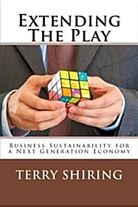 Extending the Play: Business Sustainability for a Next Generation Economy (Paperback)