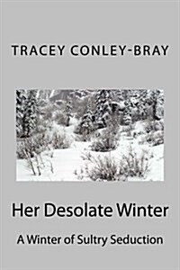 Her Desolate Winter: A Winter of Sultry Seduction (Paperback)