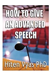 How to Give an Advanced Speech (Paperback)