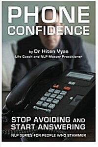 Phone Confidence: Stop Avoiding and Start Answering (Paperback)