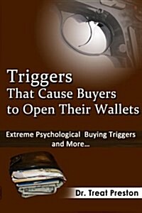 Triggers_that_cause_buyers_to_open_their_wallets: Extreme Psychological Buying Triggers and More (Paperback)