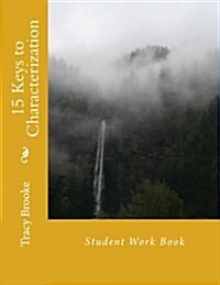 15 Keys to Characterization: Student Work Book (Paperback)