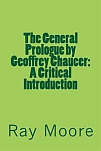 The General Prologue by Geoffrey Chaucer: A Critical Introduction (Paperback)