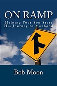 On Ramp: Helping Your Son Start on the Journey to Manhood (Paperback)