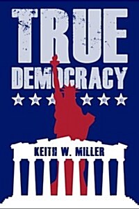 True Democracy: Empowering Everyday Americans Through the Legislative Lottery (Paperback)