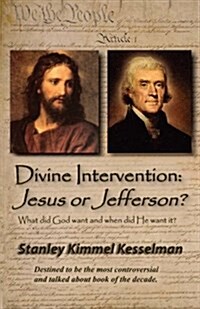 Divine Intervention: Jesus or Jefferson? (Paperback)