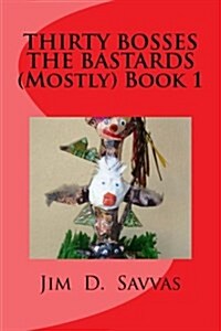 Thirty Bosses the Bastards (Mostly) Book 1 (Paperback)