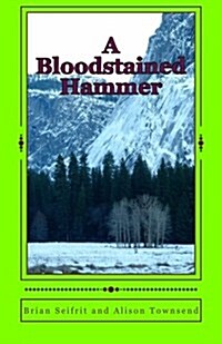 A Bloodstained Hammer: A Story of the Kootenays (Paperback)