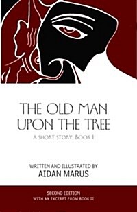 The Old Man Upon the Tree: A Short Story, Book I (Paperback)