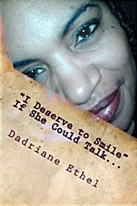 I Deserve to Smile: If She Could Talk (Paperback)