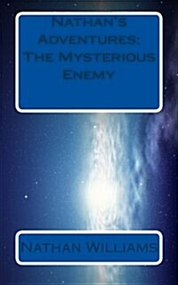 Nathans Adventures: The Mysterious Enemy (Paperback)