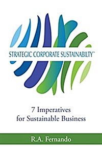 Strategic Corporate Sustainability: 7 Imperatives for Sustainable Business (Paperback)