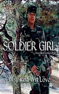 Soldier Girl: Chaos and Controversy (Paperback)