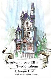 The Adventures of Elf and Troll: Two Kingdoms (Paperback)