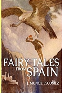 Fairy Tales from Spain: 19 Spanish Fairy Stories for Children (Illustrated) (Paperback)