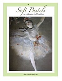 Soft Pastels...an Exploration (Paperback)