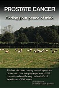 Prostate Cancer: Finding Your Peace of Mind (Paperback)