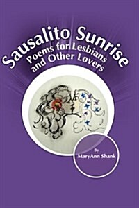 Sausalito Sunrise: Poems for Lesbians and Other Lovers (Paperback)