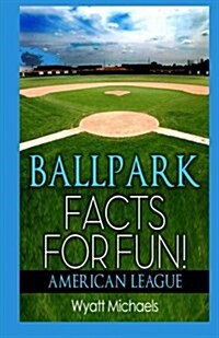 Ballpark Facts for Fun! American League (Paperback)