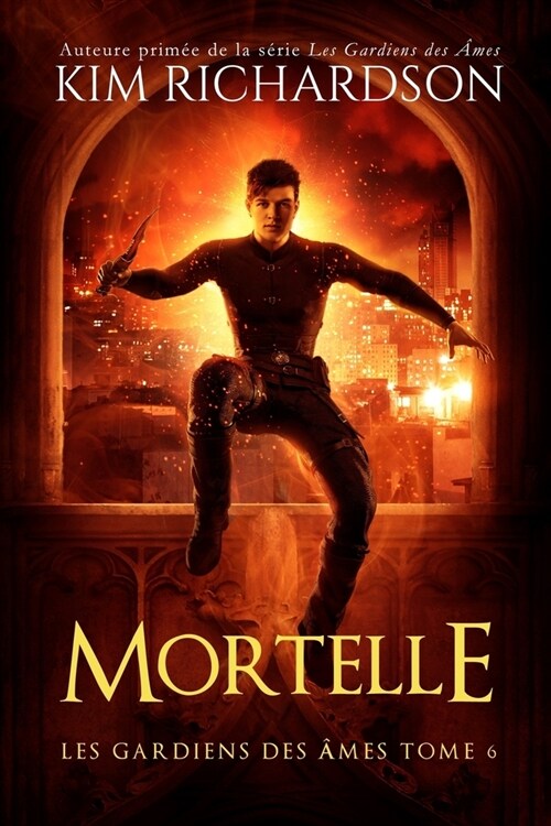 Les Gardiens Des Ames, Tome 6: Mortelle (Paperback)