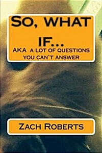 So, What If... (Paperback)