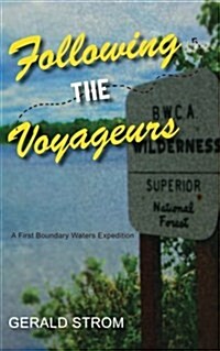 Following the Voyageurs: A First Boundary Waters Expedition (Paperback)