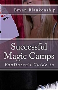Successful Magic Camps: Vandorens Guide to (Paperback)