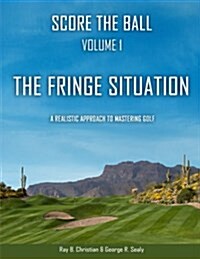 Score the Ball Volume 1 the Fringe Situation (Paperback)