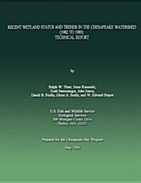 Recent Wetland Status and Trends in the Chesapeake Watershed (1982 to 1989): Technical Report (Paperback)