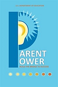 Parent Power: Build the Bridge to Success (Paperback)